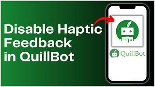 How to Disable Haptic Feedback in QuillBot 2024