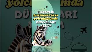 8 Saatlik Business Yolculuğunda Neler Yaptım / Ben Zebra  #zeyytv