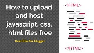 How to upload and host javascript, css, html files free