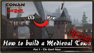 HOW TO BUILD A MEDIEVAL TOWN REVISITED #5 - THE GUARD HOUSE [SPEED BUILD] - CONAN EXILES