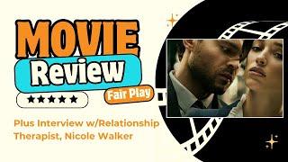 Fair Play Movie Review + Toxic Relationship Breakdown with Relationship Therapist, Nicole Walker