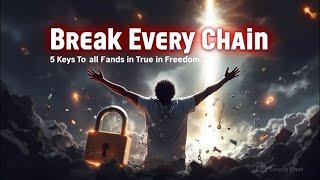 Breaking Spiritual Chains: 5 Keys to True Freedom