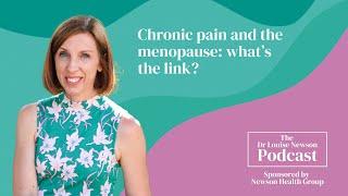 Chronic pain and menopause: what's the link? | The Dr Louise Newson Podcast