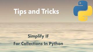 Python Tip: A Way To Simplify IF For Collections In Python