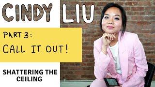 Cindy Liu -- Part 3: Call it out!