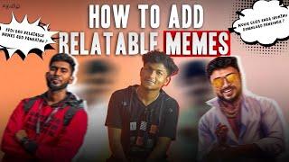 How to add RELATABLE MEMES | தமிழ் | Nithin FTS | #tamilmemes #fromthestreets