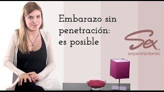 Embarazo sin penetración ¿Es posible el EMBARAZO SIN PENETRAR?