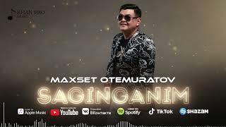 Maxset Otemuratov - Saginganim | Махсет Өтемуратов - Сағынғаным