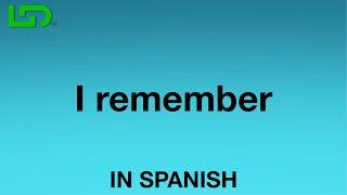 How To Say ( I remember) In Spanish