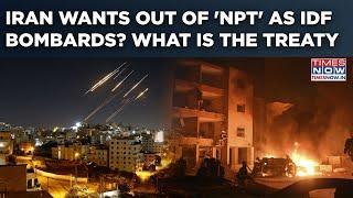IDF Ops Panic Khamenei, Iran Plans NPT Exit? What's The Treaty| Tehran's 'Nuclear' Threat To Israel?