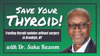 Thyroid RFA in BROOKLYN NY: Dr. Saka Kazeem