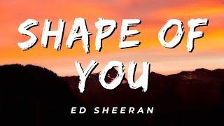 Ed Sheeran - Shape Of You (Lyrics)