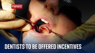 Dentists to be offered cash incentives to treat NHS patients