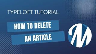 Typeloft Tutorials - How to Delete an Article