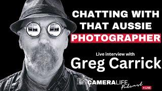 [Live Interview] Aussie Photographer Greg Carrick - The Camera Life EP23