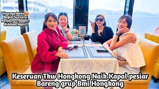 Keseruan Tkw Hongkong Naik Kapal pesiar Bareng grup Bmi Hongkong