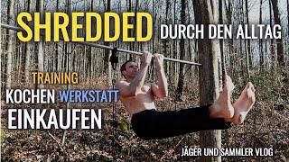 Shredded durch den Alltag – Jäger & Sammler Vlog