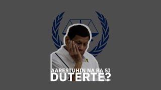 Aarestuhin na ba si Rodrigo Duterte dahil maaaring may arrest warrant na sa kanya ang ICC?