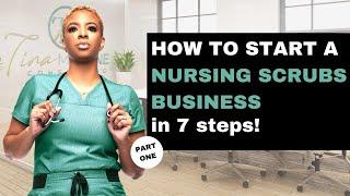 Part 1: Start A scrubs Business 7 steps (steps 1-5)