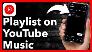 How To Make Playlist On YouTube Music