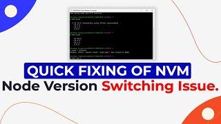 Quick Fixing of NVM Node Version Switching Issue on Windows