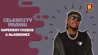 SUPERBOY CHEQUE Pranks Blaqbonez | Celebrity Pranks