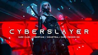 CYBERSLAYER - Cyberpunk / Dark Techno / Cyberphonk / Industrial Bass Mix