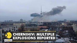 Chernihiv: Multiple explosions were reported amid the ongoing Russian invasion of Ukraine | WION