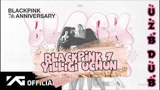 Blackpink 7 yilligi uchun. BLACKPINK va BLINK o’zbek tilida [uzb dub]