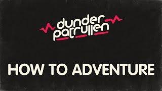 Dunderpatrullen - 01 - How To Adventure