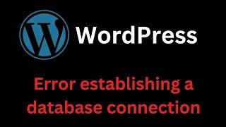 WordPress - Error establishing a database connection