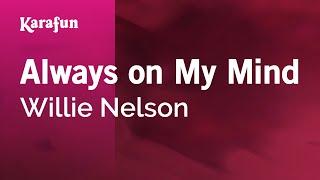 Always on My Mind - Willie Nelson | Karaoke Version | KaraFun