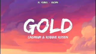 Cadmium & Robbie Rosen - Gold (Lyrics)