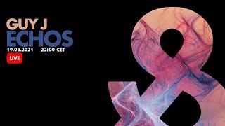 Guy J - Echos (Live) - 2021-03-19 - LF044