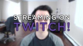 Streaming on Twitch?!