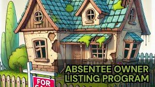 How to List Absentee Owner Homes: Powerful Marketing Strategies for Realtors