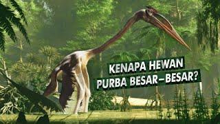 Kenapa Hewan Purba Tumbuh Sangat Besar? | Gigantisme Hewan Purba