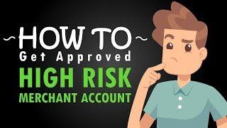 How to Get Approved for a High Risk Merchant Account