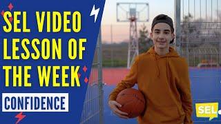 SEL Video Lesson of the Week (week 27) - Having Confidence