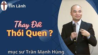 Mục Sư Trần Mạnh Hùng | thay đổi thói quen | Tin Lành