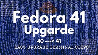 How to Upgrade Fedora 40 to Fedora 41 Workstation | Upgrade Fedora 40 to 41 using Terminal Commands