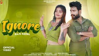 Ignore | इग्नोर | Raju Rawal | Aarohi Nayak | Rajasthani Song 2024 | Sakshi Records