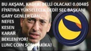 0.0048$'A YÜKSELİR DEDİ!GENSLER'DAN, SOLUK KESEN KARAR!BU AKŞAM, LUNC YATIRIMCISI NEFES TUTACAK!!