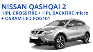 Nissan Qashqai II + HPL CROSSFIRE + HPL BACKFIRE micro + OSRAM LED FOG101