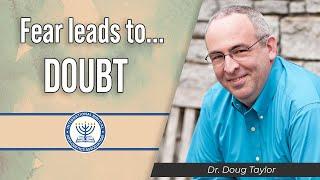 Fear leads to ... DOUBT | Dr. Doug Taylor