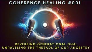 CH 001 - Reversing Generational DNA: Unraveling the Threads of Our Ancestry