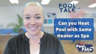 Can You Heat Your Fiberglass Pool with the Same Heater as the Spa - Patricia Zars