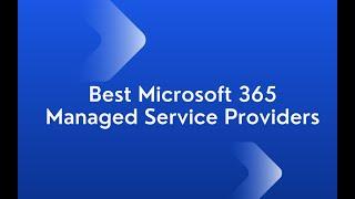 Best Microsoft 365 Managed Service Providers