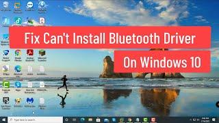 Fix Can't Install Bluetooth Driver on Windows 10