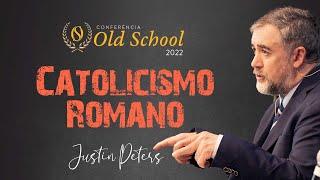 Conferência Old School 2022 - Catolicismo Romano - Justin Peters